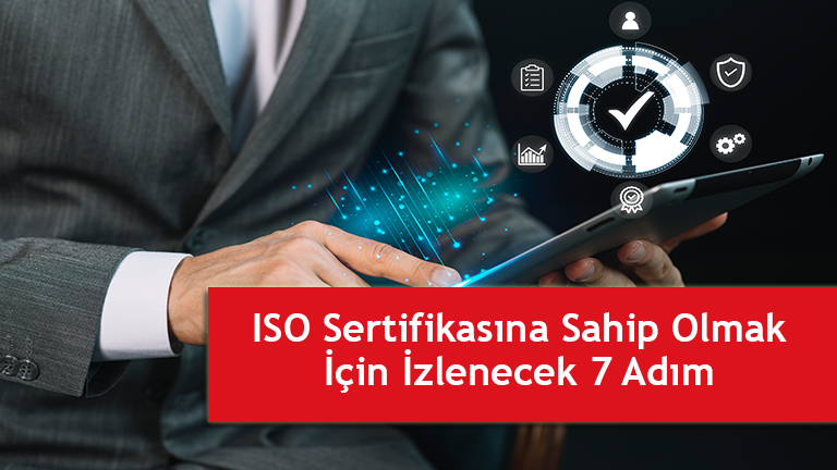 ISO Sertifikasına Sahip Olmak İçin İzlenecek 7 Adım  , iso belgeleri nasıl alınır